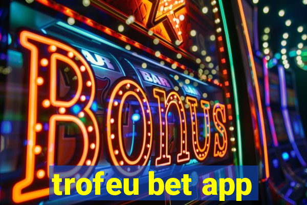 trofeu bet app